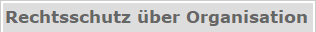 Rechtsschutz ber Organisation